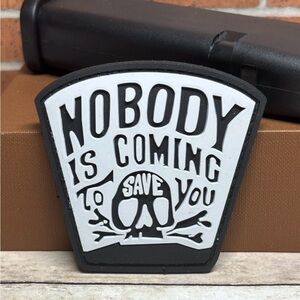 Nobody Is Coming To Save You PVC Patch - Morale Patch - Skull Tactical Patch